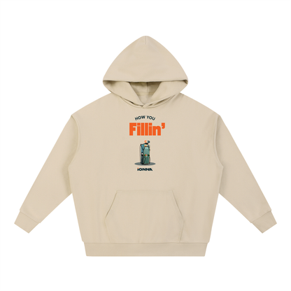 How You Fillin' - Heavyweight Hoodie