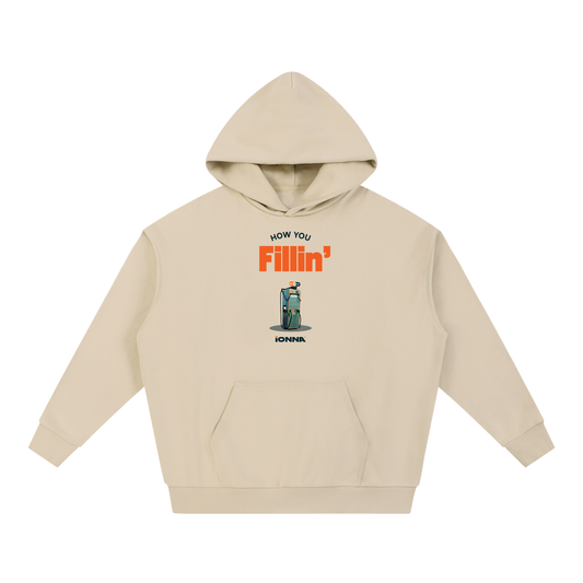 How You Fillin' - Heavyweight Hoodie