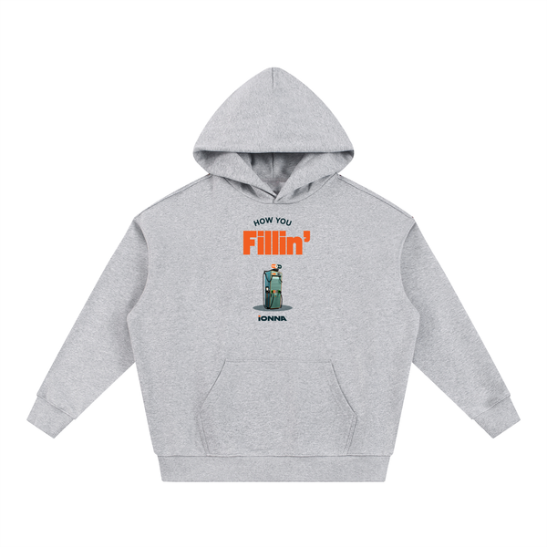 How You Fillin' - Heavyweight Hoodie