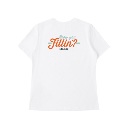 How You Fillin' - Light T-Shirt